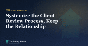 The Client Review Process: How to Systemize It Without Losing the Relationship